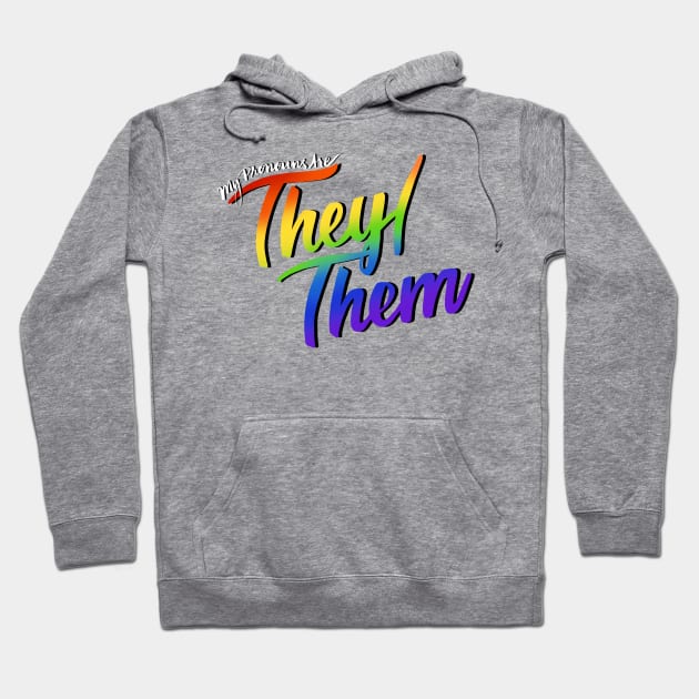 My Pronouns Are They/Them (Rainbow Script) Hoodie by Salty Said Sweetly